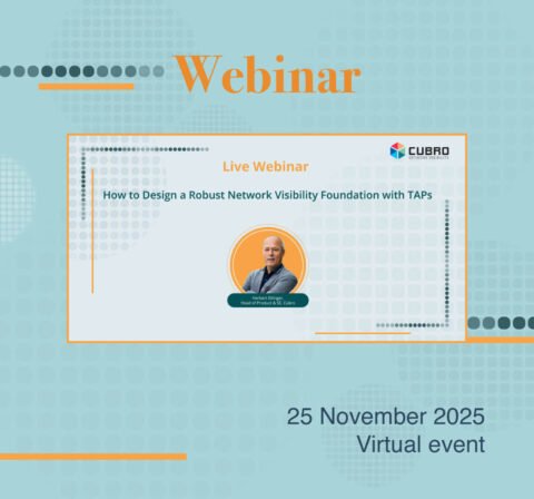 Cubro Network Visibility Webinar about How to Design a Robust Network Visibility Foundation with TAPs